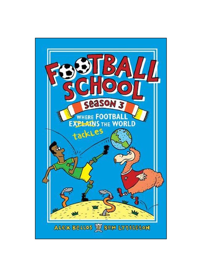 Football School Season 3: Where Football Explains The World Paperback English by Alex Bellos - 7-Mar-19