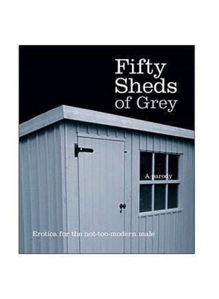Fifty Sheds Of Grey : Erotica For The Not-Too-Modern Male Hardcover English by C.T. Grey - 26-Sep-12 - v1547734747/N20419368A_1
