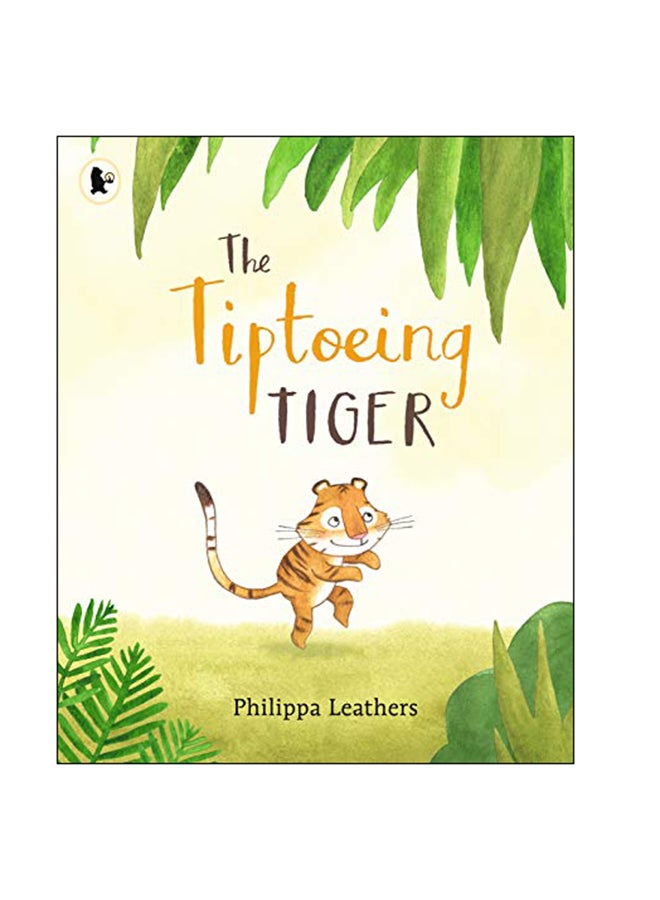 The Tiptoeing Tiger Paperback English by Philippa Leathers - 7-Mar-19
