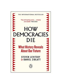 How Democracies Die : The International Bestseller: What History Reveals About Our Future Paperback English by Steven Levitsky - 3-Jan-19 - v1547734850/N20419991A_1