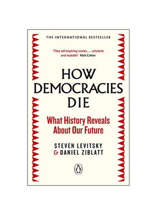 How Democracies Die : The International Bestseller: What History Reveals About Our Future Paperback English by Steven Levitsky - 3-Jan-19 - v1547734850/N20419991A_1