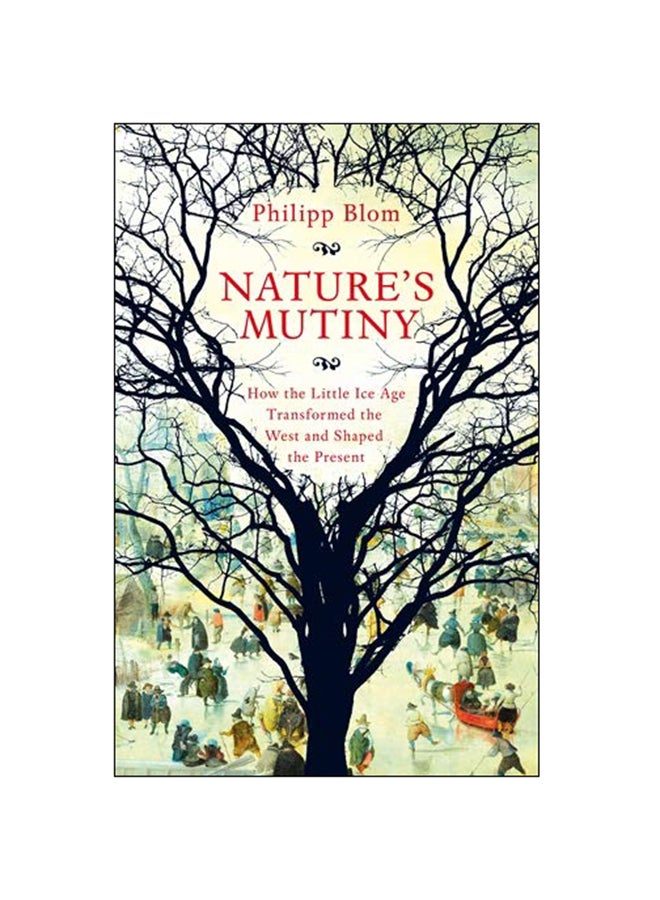 null - Nature'S Mutiny : How The Little Ice Age Transformed The West And Shaped The Present Hardcover English by Phillip Blom - 7-Mar-19 - Image 1