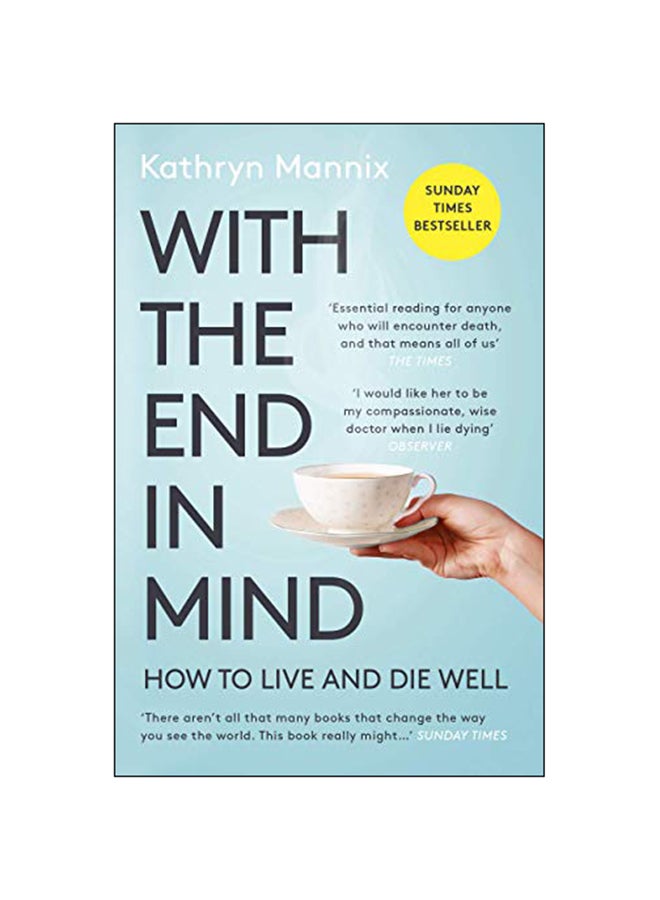 With The End In Mind : How To Live And Die Well Paperback English by Kathryn Mannix - 7-Feb-19 