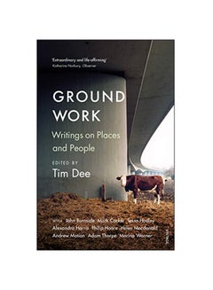 Ground Work : Writings On People And Places Paperback English by Tim Dee - 7-Mar-19 