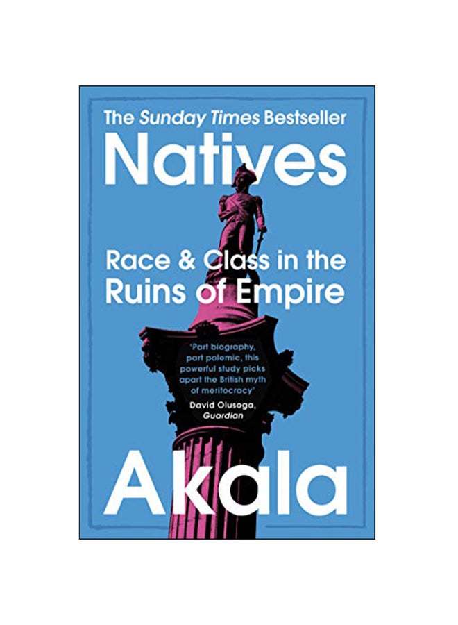 Natives : Race And Class In The Ruins Of Empire - The Sunday Times Bestseller Paperback English by Akala - 21-Mar-19