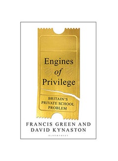 Engines Of Privilege : Britain's Private School Problem Hardcover English by David Kynaston - 7-Feb-19 