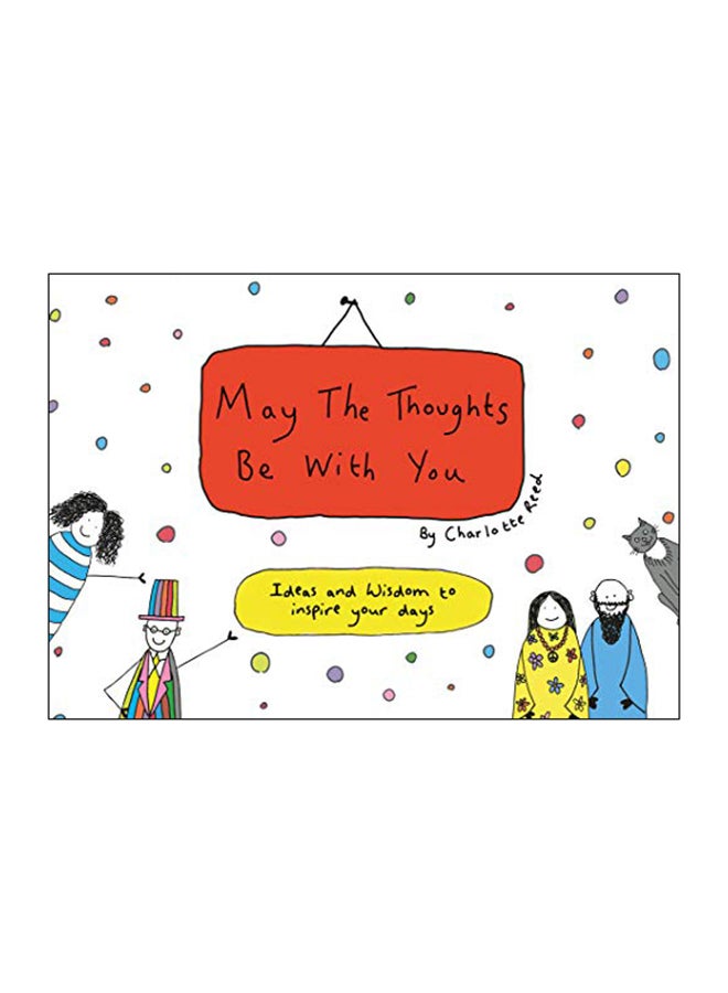May The Thoughts Be With You : Ideas And Wisdom To Inspire Your Days Paperback English by Charlotte Reed - 8-Jan-19