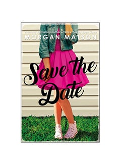 Save The Date Paperback English by Morgan Matson - 10-Jul-05 