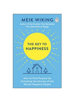 The Key To Happiness : How To Find Purpose By Unlocking The Secrets Of The World'S Happiest People Paperback English by Meik Wiking