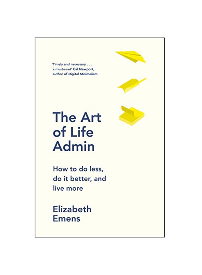 The Art Of Life Admin : How To Do Less, Do It Better, And Live More Hardcover English by Elizabeth Emens - 3-Jan-19 