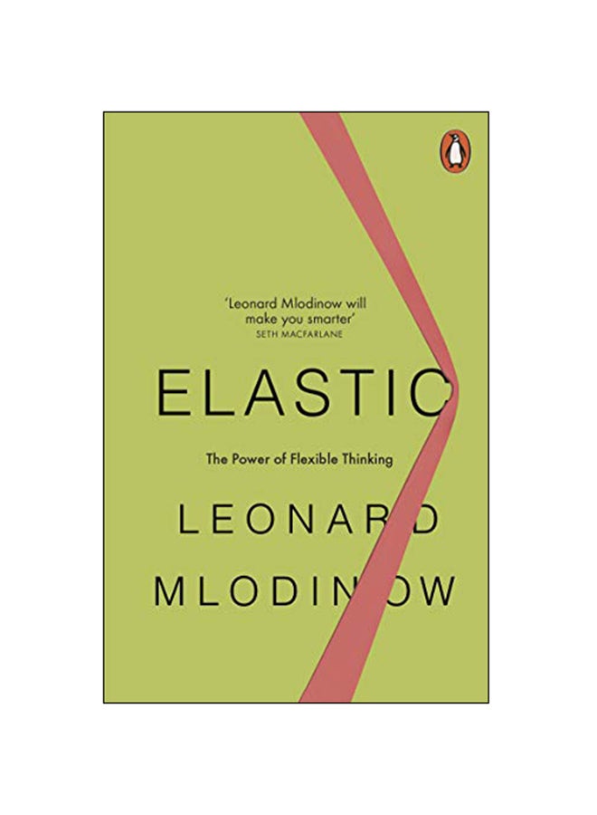 Elastic : Flexible Thinking In A Constantly Changing World Paperback English by Leonard Mlodinow 