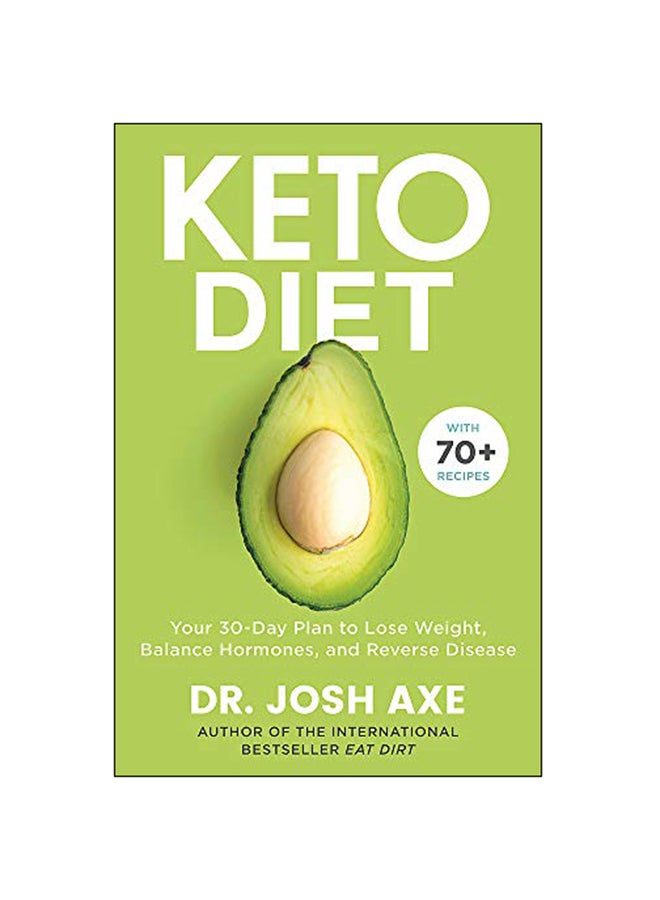 Keto Diet : Your 30-Day Plan To Lose Weight, Balance Hormones, Boost Brain Health, And Reverse Disease Paperback English by Dr Josh Axe - 28-Feb-19 