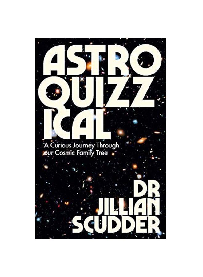 Astroquizzical : A Curious Journey Through Our Cosmic Family Tree Paperback English by Jillian Scudder 