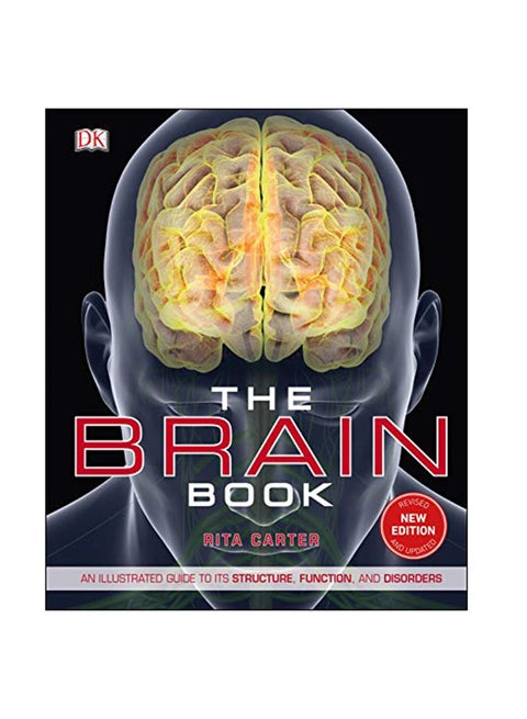 The Brain Book : An Illustrated Guide To Its Structure, Functions, And Disorders Hardcover English by Rita Carter - 3-Jan-19