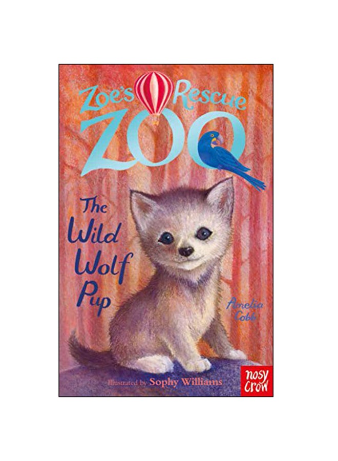 Zoe's Rescue Zoo: The Wild Wolf Pup paperback english - 2015 