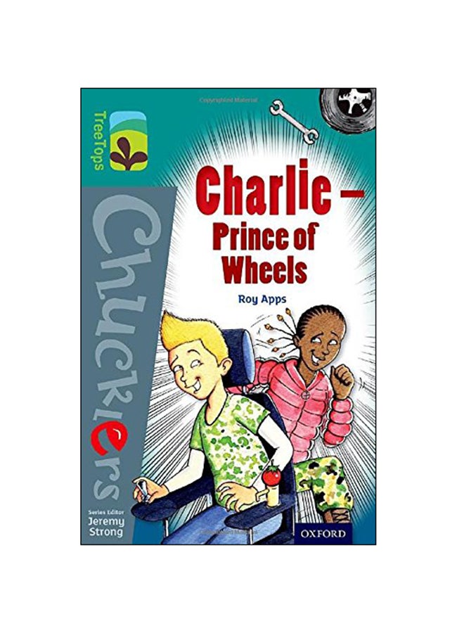 Oxford Reading Tree Treetops Chucklers: Level 16: Charlie – Prince Of Wheels Paperback English by Roy Apps - 2014 
