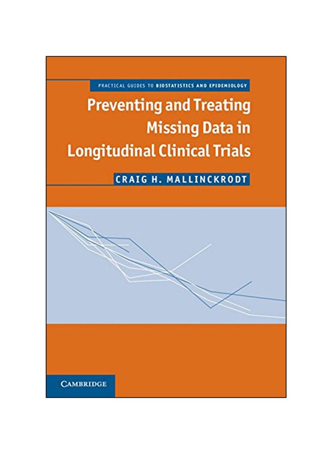Preventing And Treating Missing Data In Longitudinal Clinical Trials: A Practical Guide Paperback English by Craig Mallinckrodt - 2013 