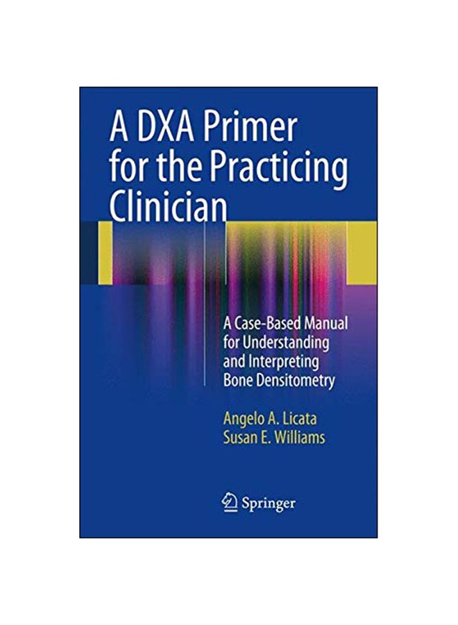 DXA Primer For The Practicing Clinician Paperback English by Angelo A Licata - 2013 