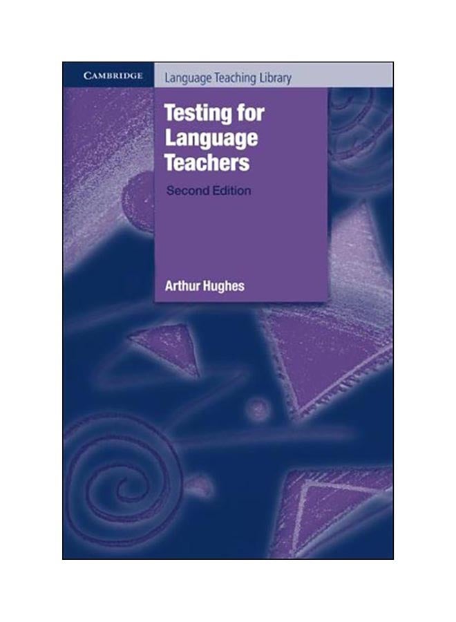 Cambridge Language Teaching Library: Testing For Language Teachers Paperback English by Arthur Hughes - 01 September 2014 
