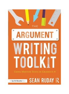 The Argument Writing Toolkit: Using Mentor Texts In Grades 6-8 paperback english - 26 Jul 2015  - Image 1