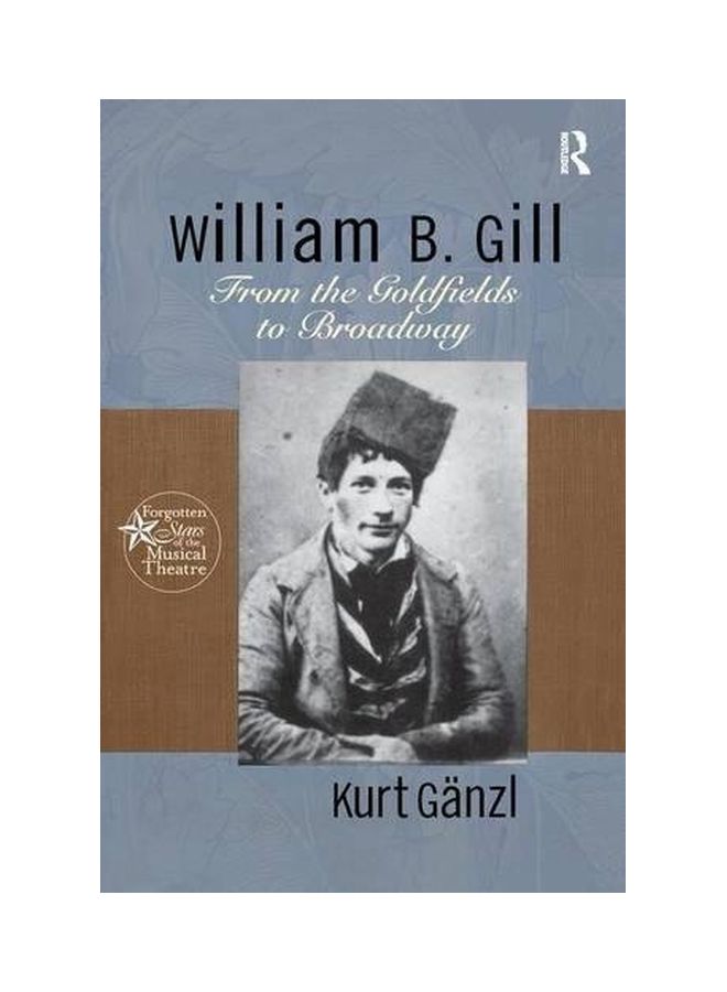 William B. Gill: From The Goldfields To Broadway paperback english - 28 Aug 2016 - Image 1