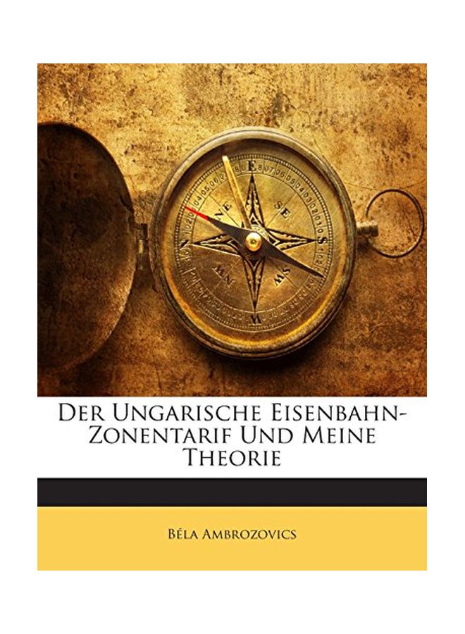 Der Ungarische Eisenbahn-Zonentarif Und Meine Theorie Paperback German by Bela Ambrozovics - 01 Jan 2010  - Image 1