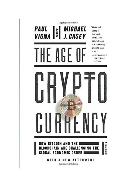 The Age Of Cryptocurrency: How Bitcoin And The Blockchain Are Challenging The Global Economic Order Paperback English by Paul Vigna - 02 January 2018