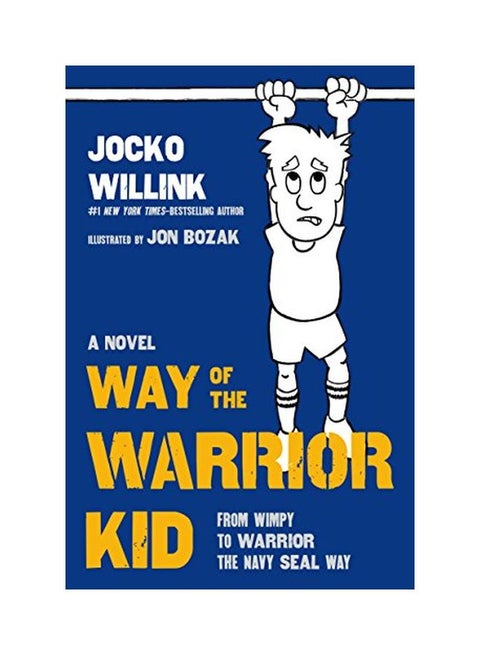 Way Of The Warrior Kid: From Wimpy To Warrior The Navy SEAL Way: A Novel hardcover english - 20 June 2017