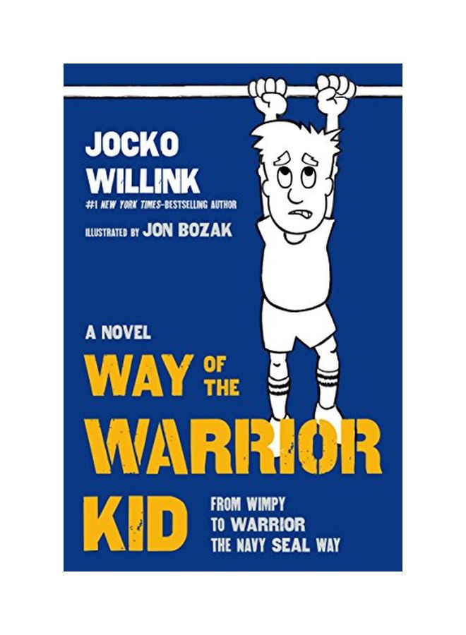 Way Of The Warrior Kid: From Wimpy To Warrior The Navy SEAL Way: A Novel hardcover english - 20 June 2017