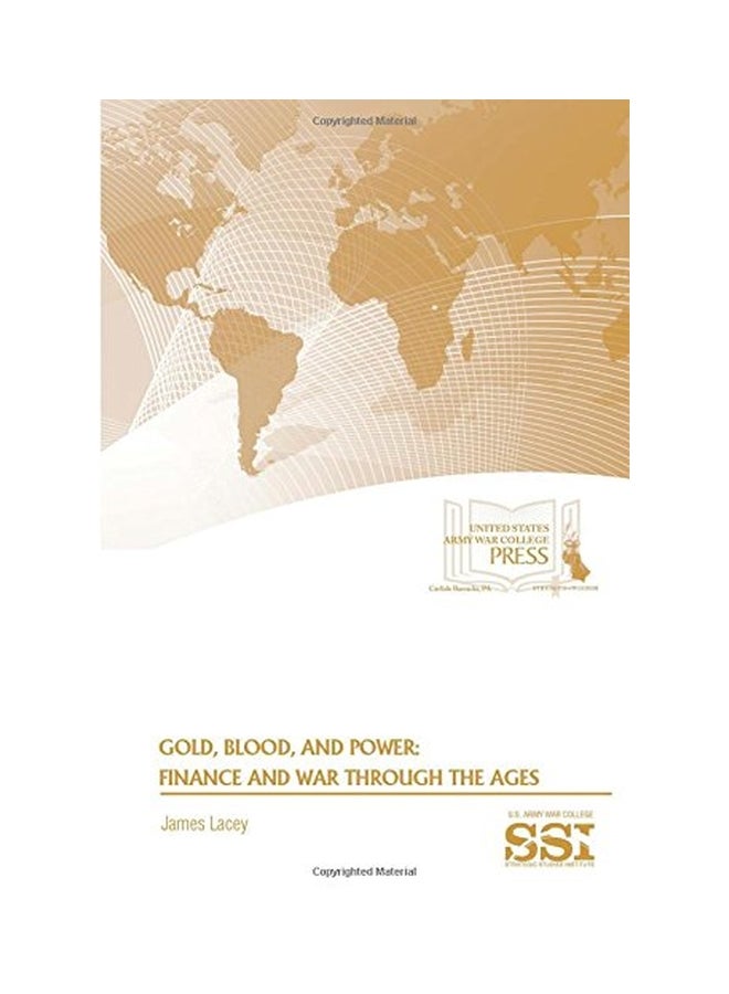 Gold, Blood, And Power : Finance And War Through The Ages Paperback English by James Lacey - 24 Dec 2015 