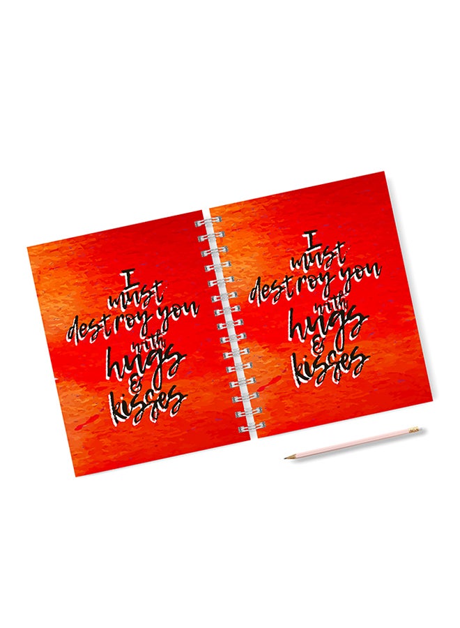 A4 I Must Destroy You With Hugs And Kisses Notebook Multicolour