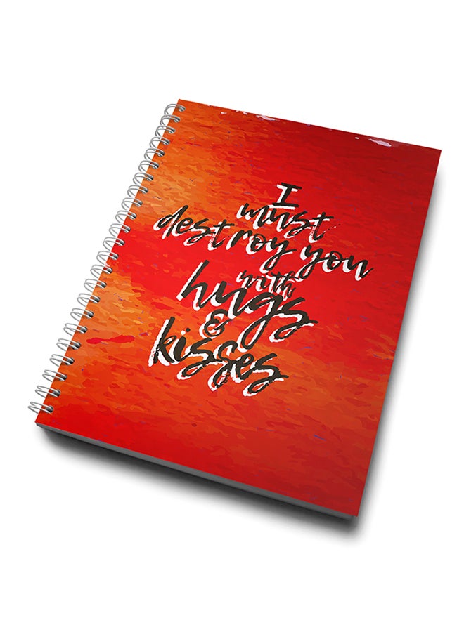 A4 I Must Destroy You With Hugs And Kisses Notebook Multicolour