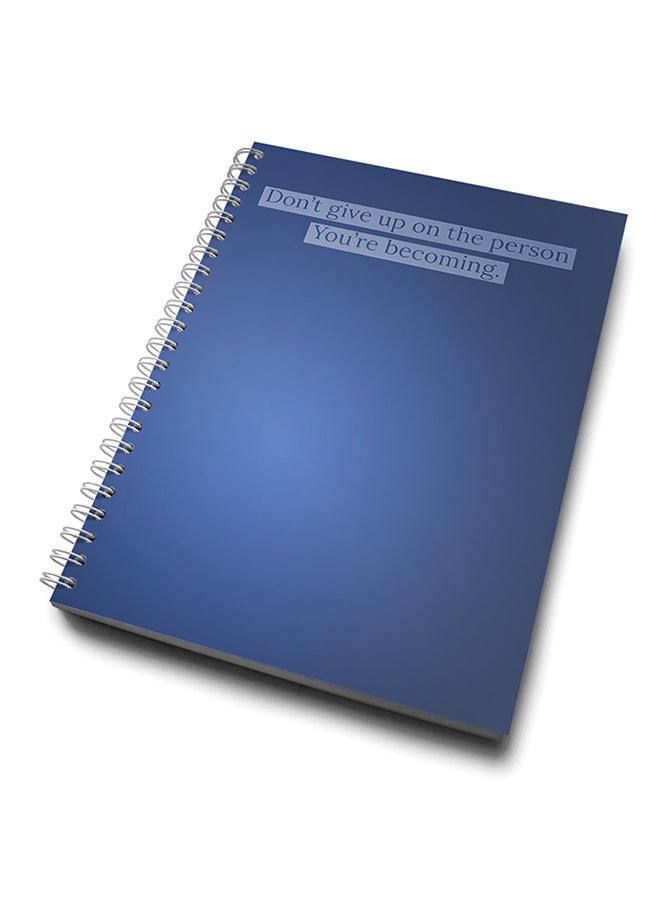 A4 Don't Give Up On The Person You're Becoming Notebook Blue
