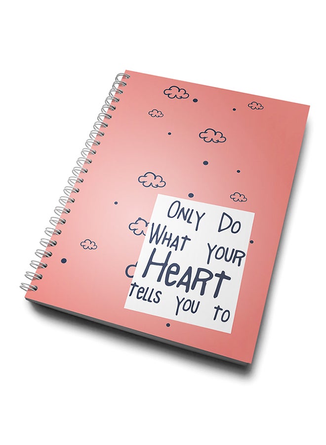 A4 Only Do What Your Heart Tells You To Notebook Pink/White