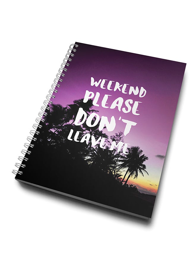 A4 Weekend Please Don't Leave Me Notebook Multicolour