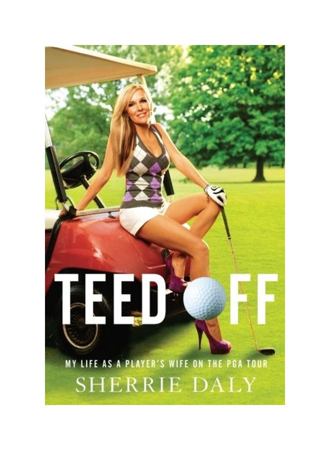 Teed Off : My Life As A Player's Wife On The PGA Tour paperback english - 12 Apr 2014  - Image 1