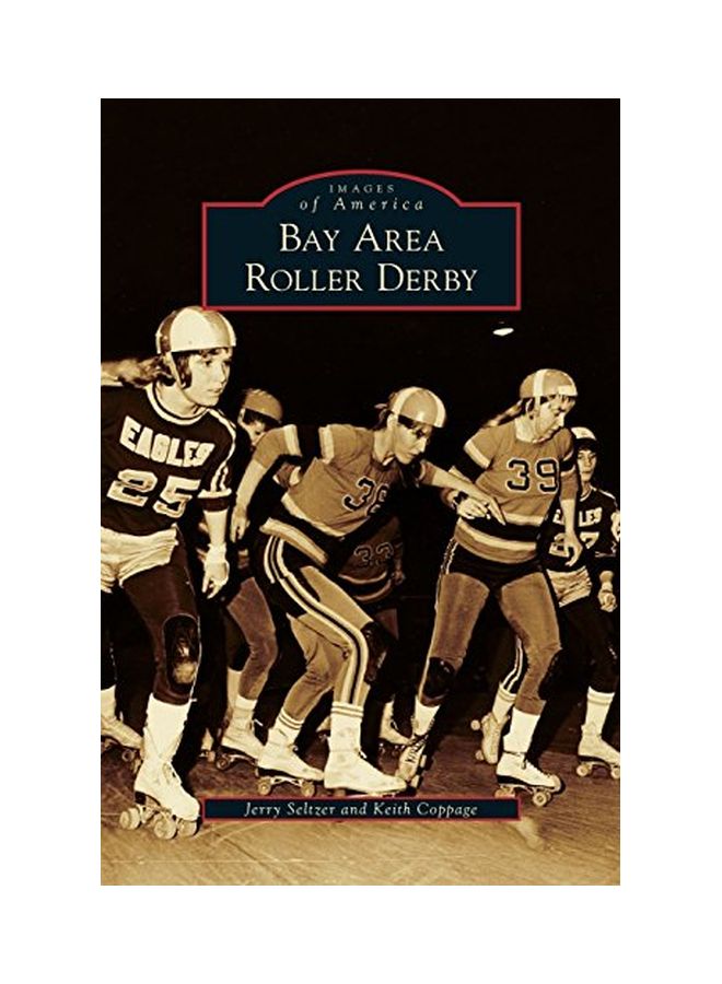 Bay Area Roller Derby: Images Of America Paperback English by Coppage, Keith|Seltzer, Jerry - 06 Aug 2012  - Image 1