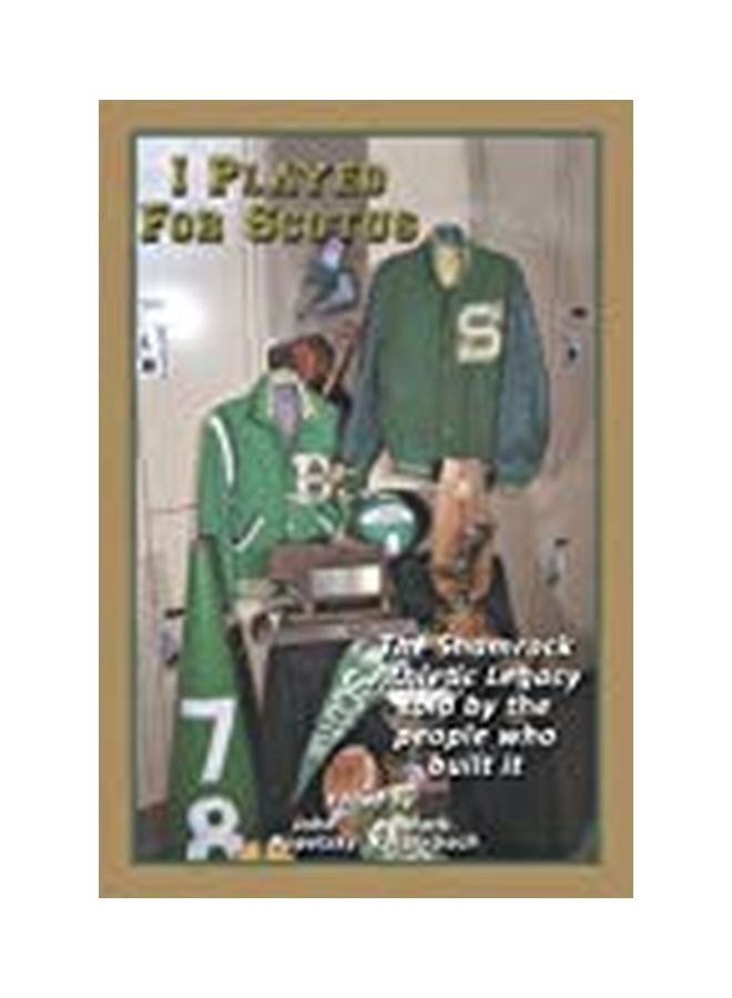 I Played For Scotus: The Shamrock Athletic Legacy as Told by the People Who Built It paperback english - 31 Dec 2016  - Image 2