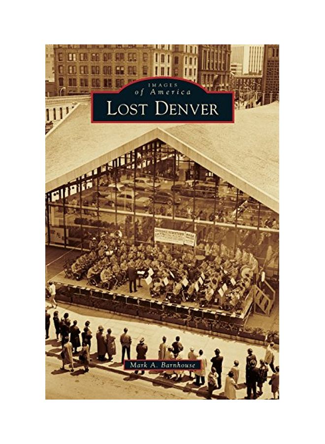 Lost Denver: Images Of America hardcover english - 10 Aug 2015  - Image 1