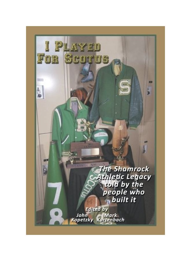 I Played For Scotus: The Shamrock Athletic Legacy as Told by the People Who Built It paperback english - 31 Dec 2016  - Image 1