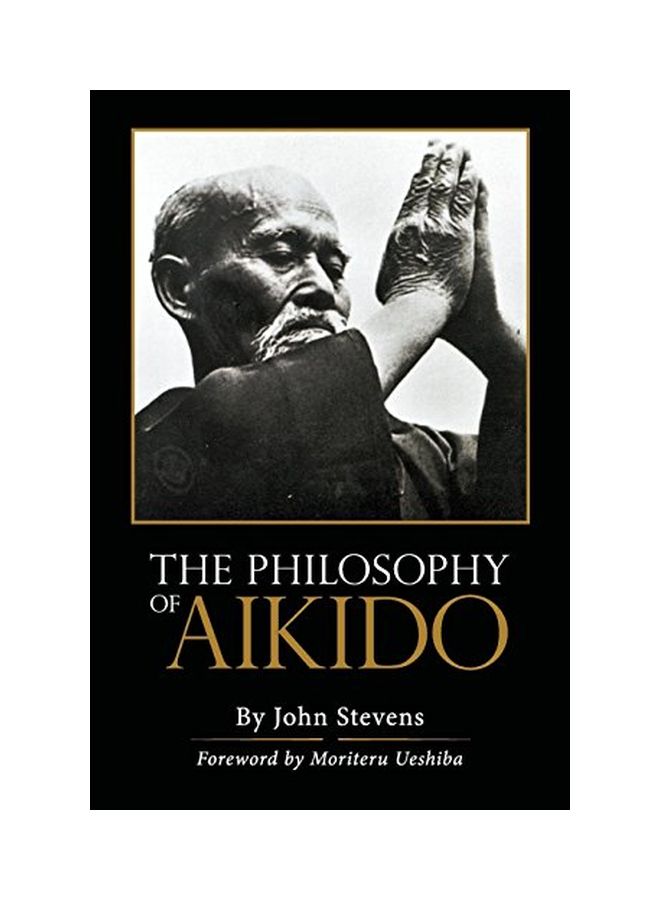 The Philosophy Of Aikido Paperback English by John Stevens - 28 Feb 2013 - v1550143067/N21099222A_4