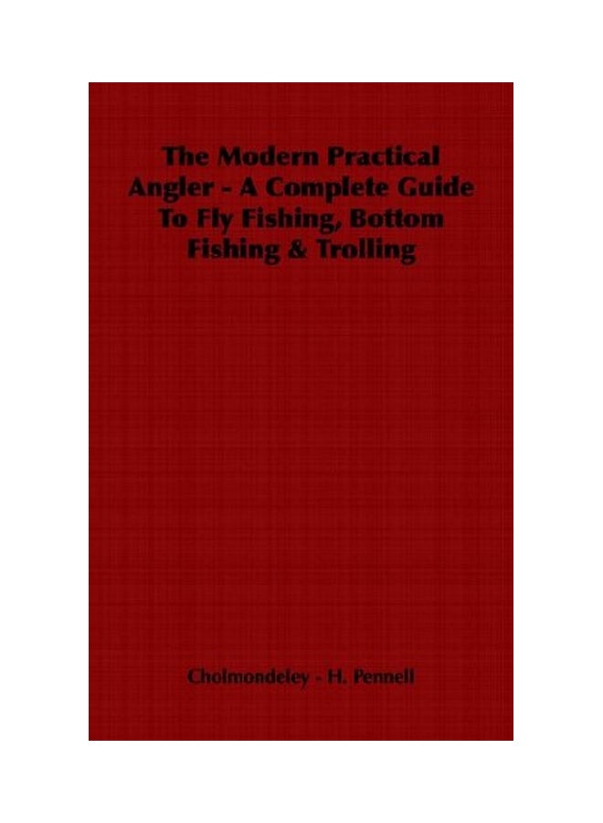 The Modern Practical Angler: A Complete Guide To Fly Fishing, Bottom Fishing And Trolling paperback english - 28 Jan 2006  - Image 1