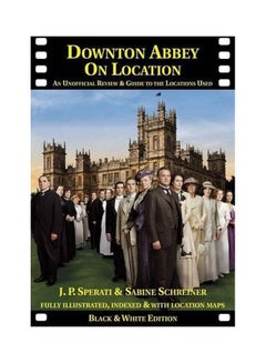Downton Abbey On Location Paperback English by Sperati, J. P.|Schreiner, Sabine - 1 May 2017  - Image 1