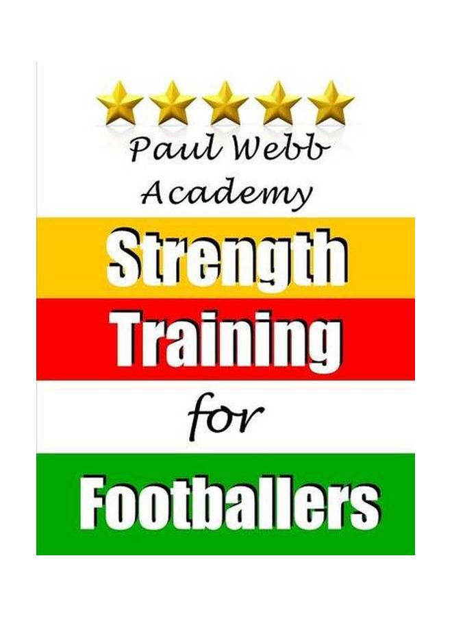 Strength Training For Footballers Paperback English by Webb, Paul - 24 Nov 2014  - Image 1