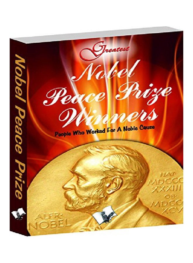 Nobel Peace Prize Winners: People Who Worked For A Noble Cause Paperback English by Khatri, Vikas - 25-Apr-12 