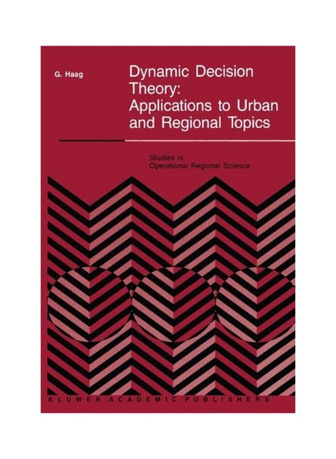 Dynamic Decision Theory: Applications To Urban And Regional Topics Paperback English by Haag, G. - 5-Oct-11