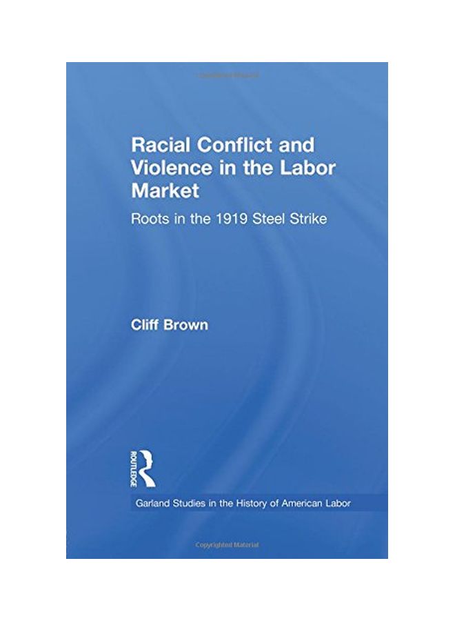Racial Conflicts And Violence In The Labor Market: Roots In The 1919 Steel Strike paperback english - 25 Jun 2015  - Image 1