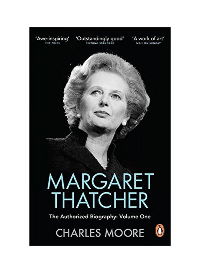 Margaret Thatcher: The Authorized Biography - Volume 1 Paperback English by Charles Moore - 3 Apr 2014 