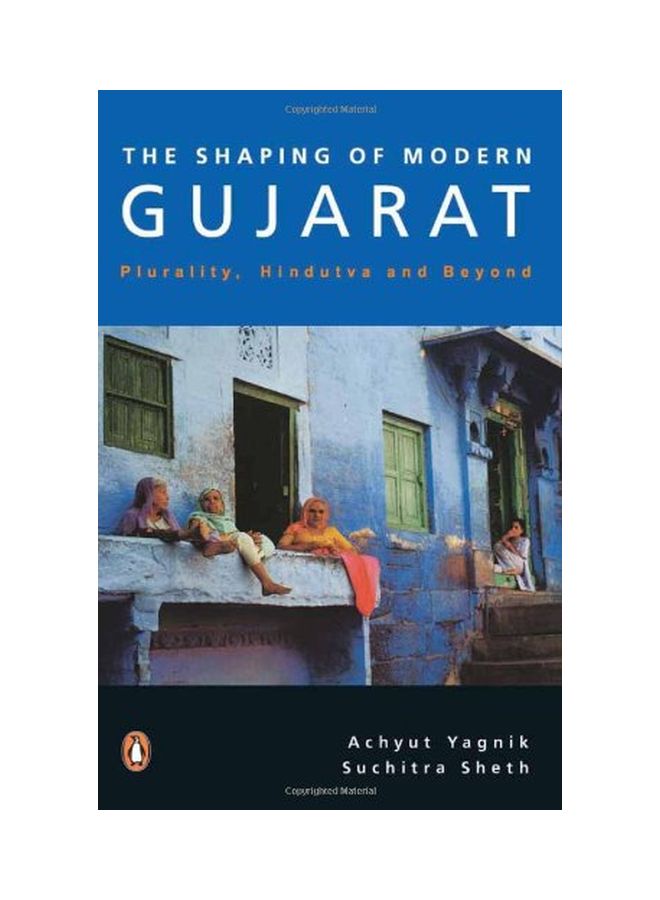 The Shaping Of Modern Gujarat : Plurality, Hindutva And Beyond paperback english - 24 Aug 2005 