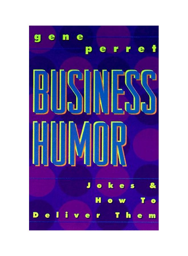 Business Humor: Jokes And How To Deliver Them Paperback English by Gene Perret - 01 Aug 1998 